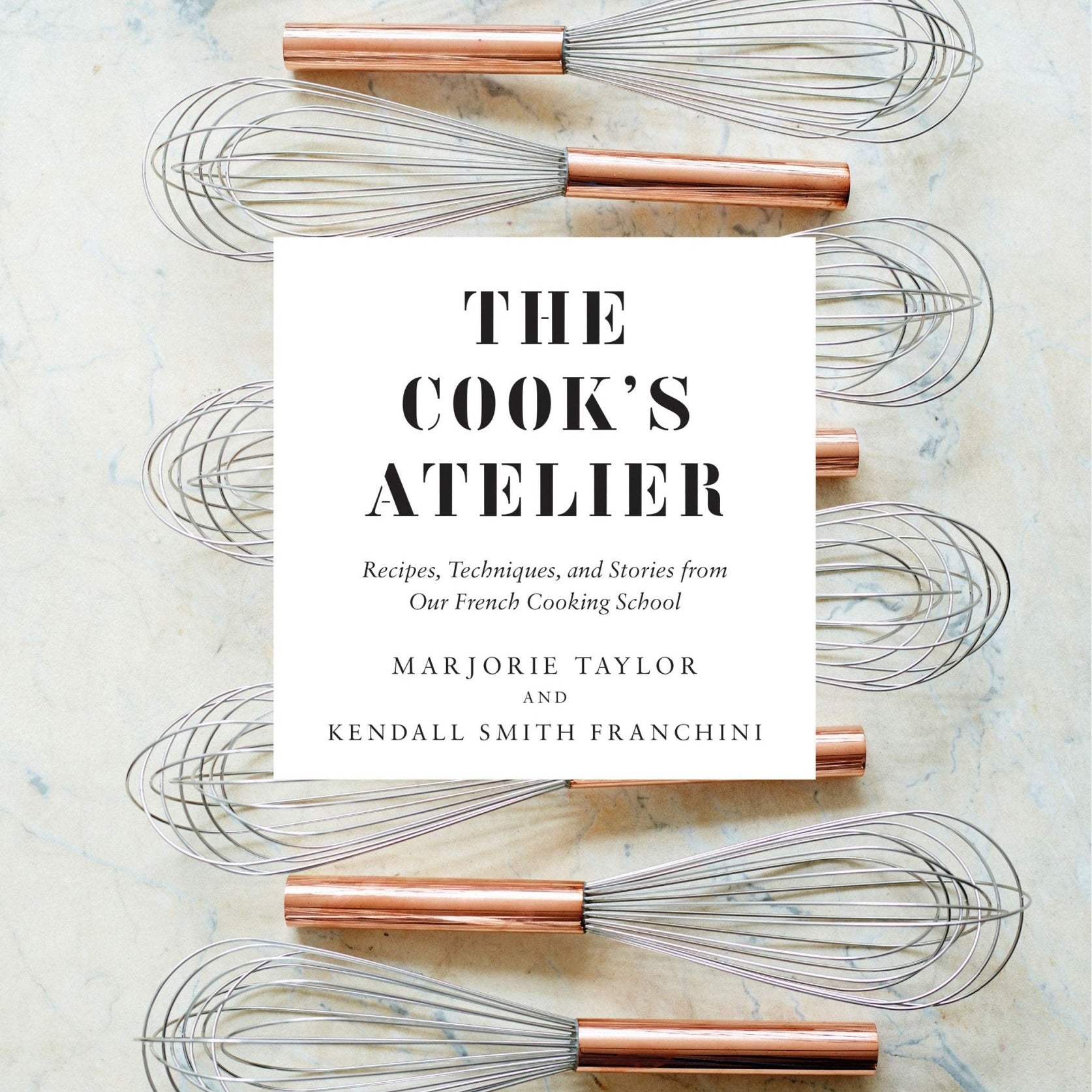 The Cook's Atelier | Recipes, Techniques, and Stories from Our French Cooking School - elsie green - Decor