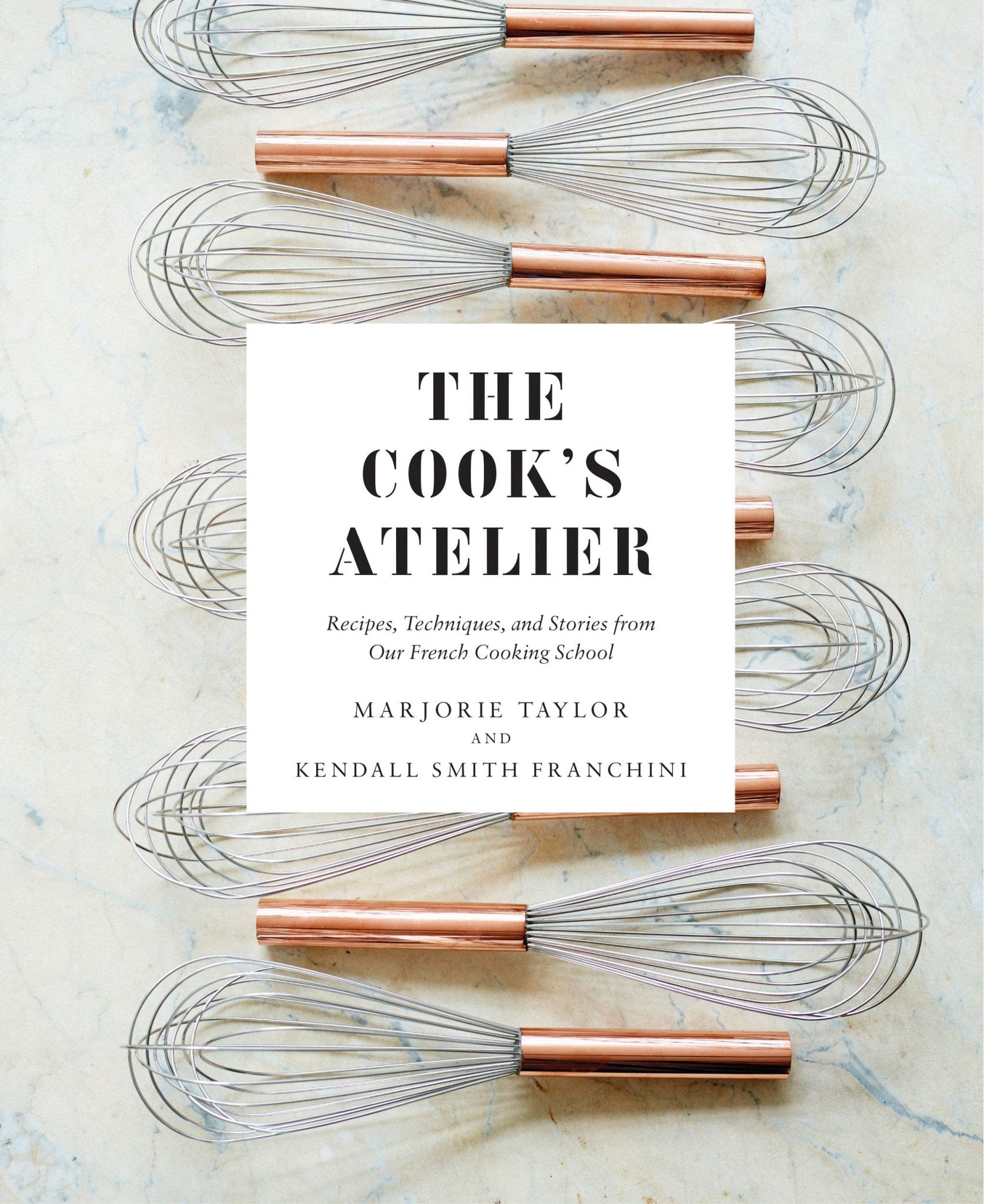 The Cook's Atelier | Recipes, Techniques, and Stories from Our French Cooking School - elsie green - Decor